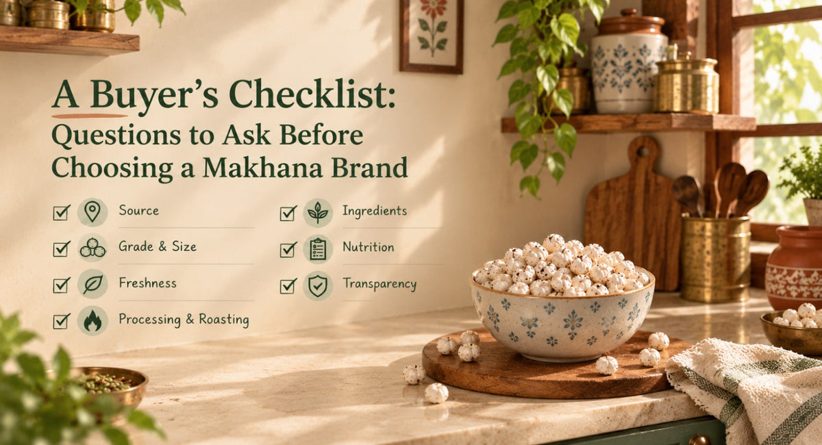 A Buyer's Checklist: Questions to Ask Before Choosing a Makhana Brand