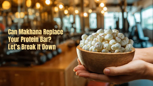 Can Makhana Replace Your Protein Bar? Let’s Break It Down